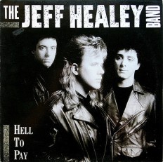 Виниловая пластинка The Jeff Healey Band  - Hell To Pay /Cz/