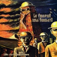 Виниловая пластинка La Fabbrica Dell'Assoluto - 1984: L'Ultimo Uomo D'Europa /IT/